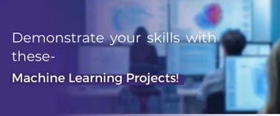 Demonstrate your skills with these ML Projects!