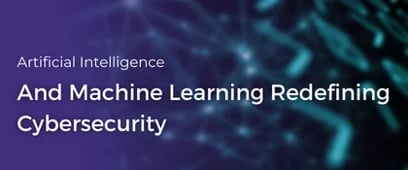 AI And ML Redefining Cybersecurity