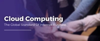 Cloud Computing - The Global Standard Of Internet Business