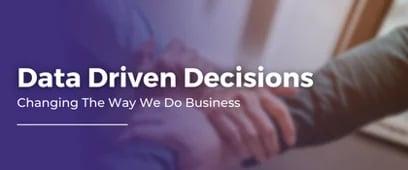 Data Driven Decisions Are Changing The Way We Do Business