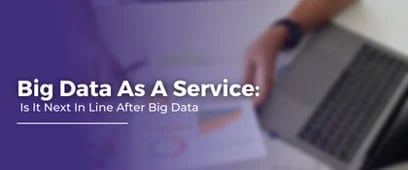 Big Data As A Service: Is it Next After Big Data?