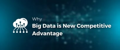 Reasons Behind Why Big Data Is The Next Competitive Advantage