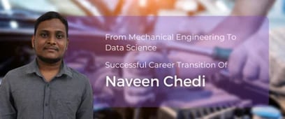 From Mechanical Engineering To Data Science - Naveen's Success Story