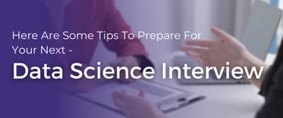 Tips To Prepare For Your Next Data Science Interview