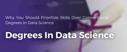 Skills are more important than Degrees In Data Science