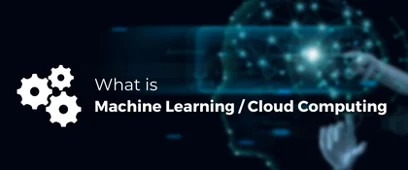 Machine Learning And Cloud Computing