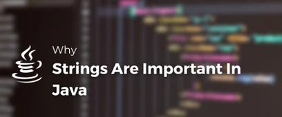 The Significance of Strings in Java