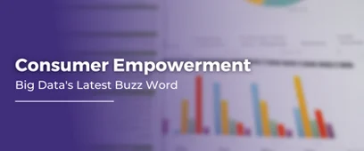 Consumer Empowerment Big Data's Latest Buzz Word