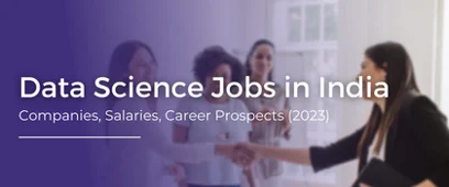 Data Science Jobs | Companies, Salaries, Career Prospects (2023)