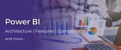 What is Power BI? Features, Types of Visualization, and Components