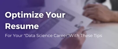 Optimize Your Resume For Your Data Science Career With These Tips