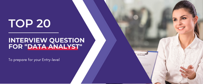 Top 20 Questions To Prepare For Your Entry-Level Data Analyst Interview