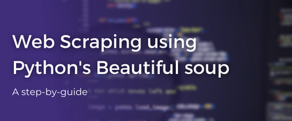 A Step-by-Step Guide to Web Scraping Using Python's Beautiful Soup