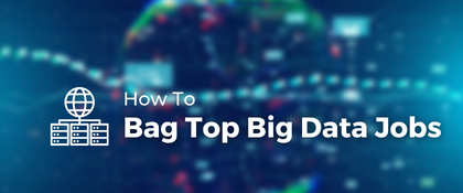 How To Bag Top Big Data Jobs