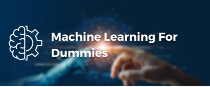 Machine Learning For Dummies