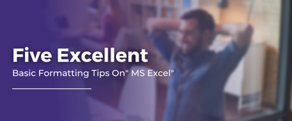 Five Excellent Basic Formatting Tips On MS Excel
