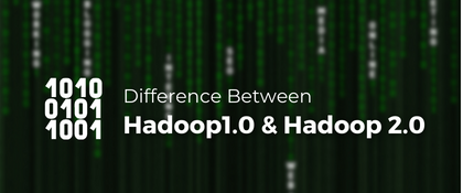 Top Differences between Hadoop1.0 & Hadoop 2.0