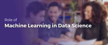 Role of machine learning in data science